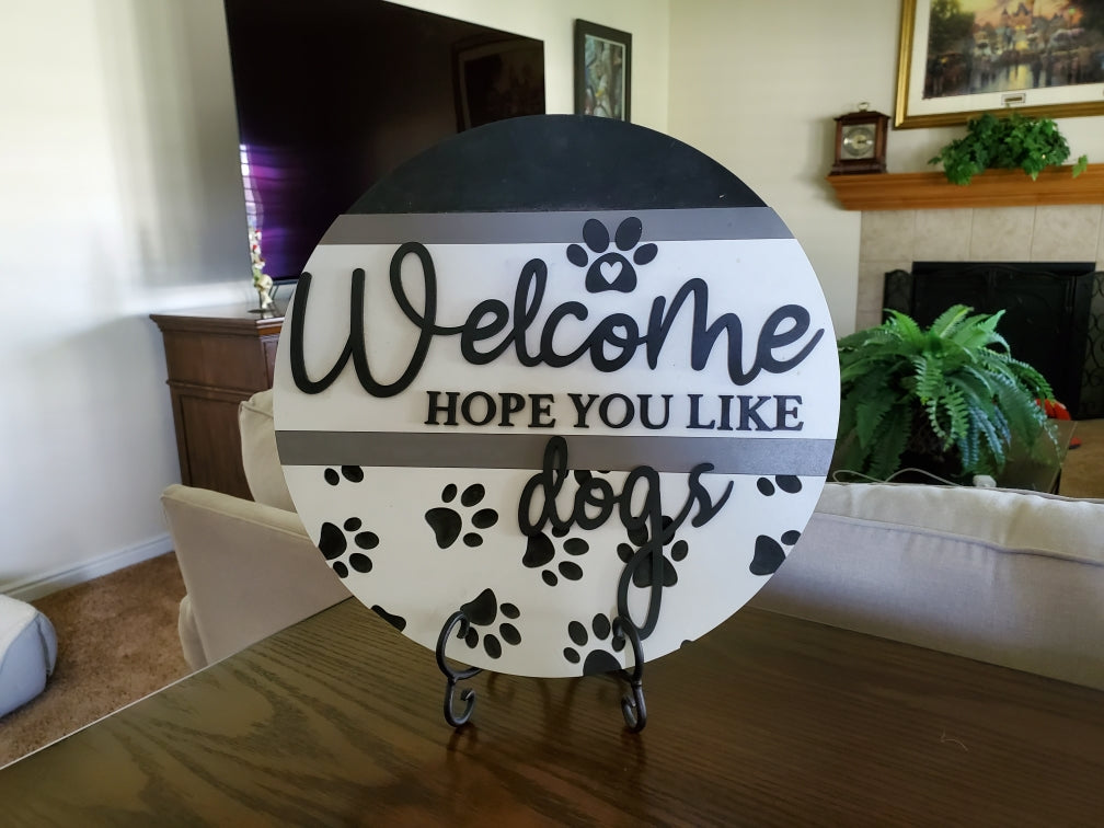 DIY 14" Welcome Hope You Like Dogs Sign