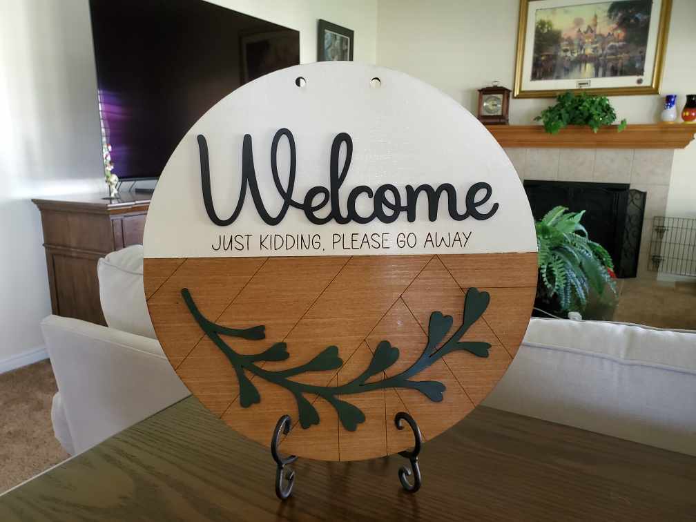 DIY 14" Welcome... Just Kidding Sign